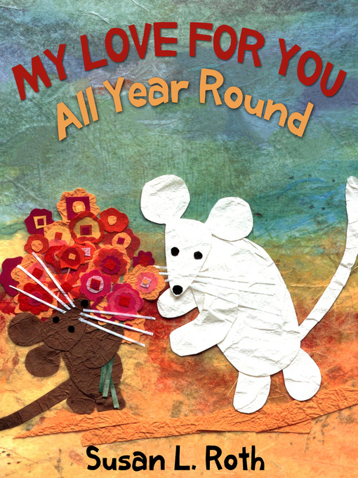 Title details for My Love for You All Year Round by Susan L. Roth - Available